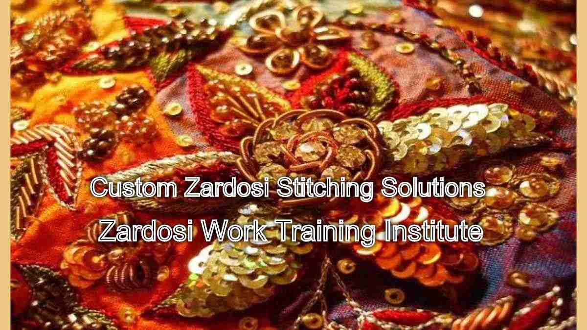 Empower Your Look: Custom Zardosi Stitching Solutions